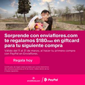 Enviaflores.com - $180 OFF para siguiente compra al pagar con Paypal