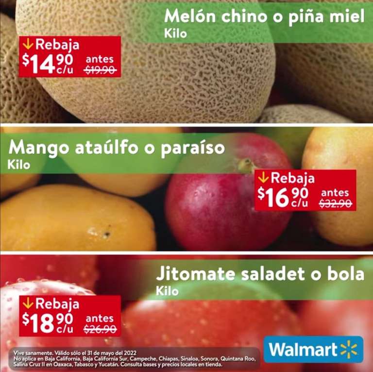 Walmart: Martes de Frescura 31 Mayo: Melón ó Piña $14.90 kg • Mango Ataulfo ó Paraíso $16.90 kg • Jitomate Saladet ó Bola $18.90 kg