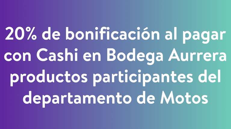 Bodega Aurrera: 20% de bonificación al pagar con Cashi en productos participantes del departamento de Motos