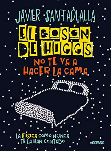 Amazon Kindle: EL BOSON DE HIGGS NO TE VA A HACER LA CAMA de Javier Santaolalla