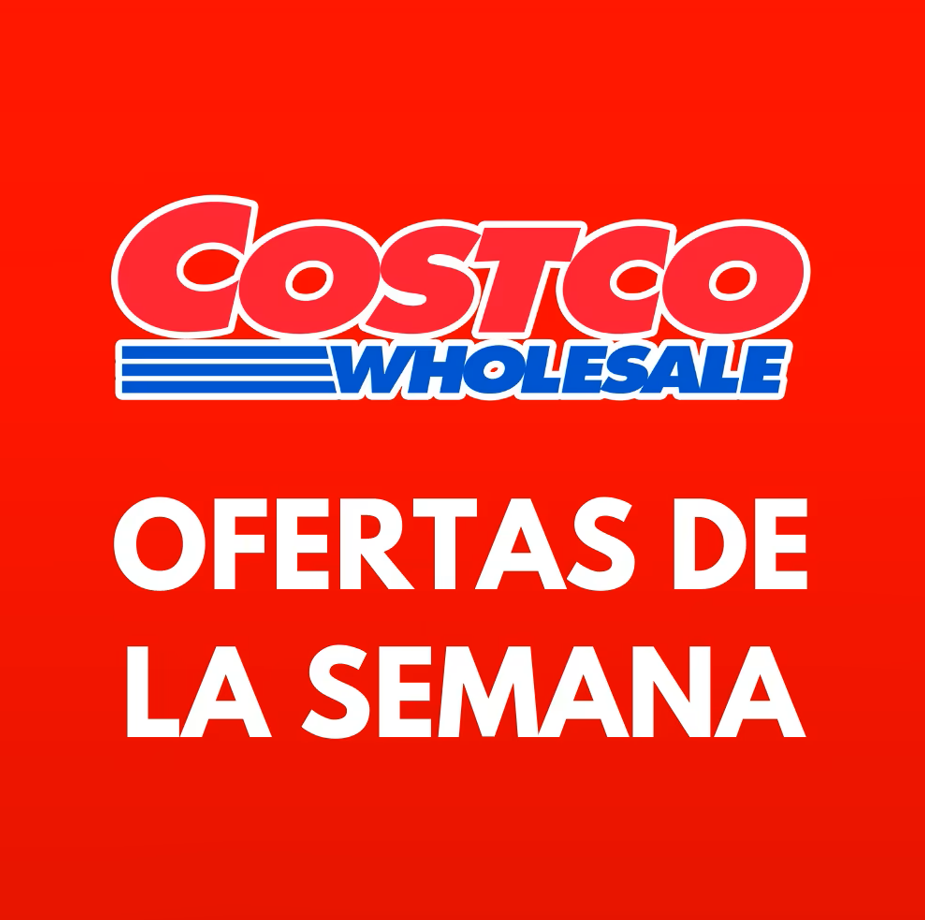 Costco: TODAS las ofertas de la semana en tienda física | 17 de Agosto