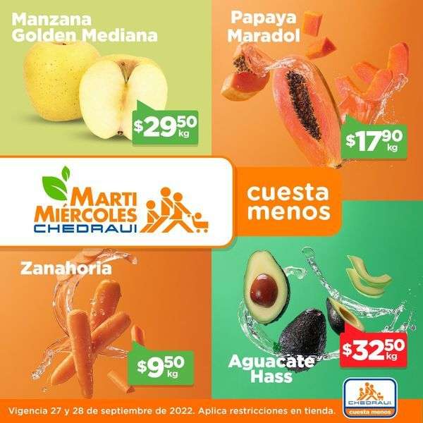 Chedraui: MartiMiércoles 27 y 28 Septiembre: Zanahoria $9.50 kg • Papaya $17.90 kg • Manzana Golden $29.50 kg • Aguacate $32.50 kg