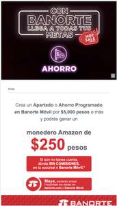 Banorte: Crea un apartado o ahorro programado en Banorte Móvil por $5,000 y podrás ganar un monedero Amazon de $250