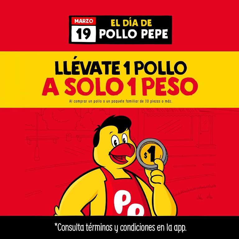 Pollo Pepe - Un pollo a $1 peso (MXN) al comprar un pollo o un paquete familiar de 10 piezas o más | Solo 19 de Marzo