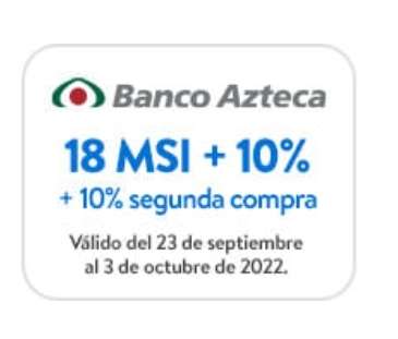 Walmart pagando con banco azteca 18 MSI + 10% + 10% SEGUNDA COMPRA