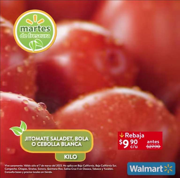 Walmart: Martes de Frescura 7 Marzo: Naranja $8.90 kg • Jitomate Saladet ó Bola ó Cebolla $9.90 kg • Piña $14.90 kg