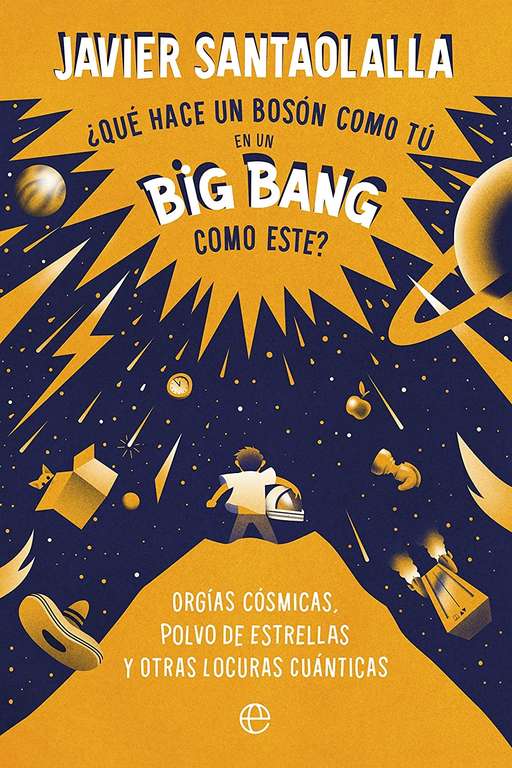 Amazon Kindle: Javier Santaolalla ¿Qué hace un bosón como tú en un Big Bang como este?