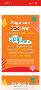 Spin by OXXO: Paga con OXXO Pay en tu primera compra de $1000 mínimo y acumula 1000 puntos durante el hot sale