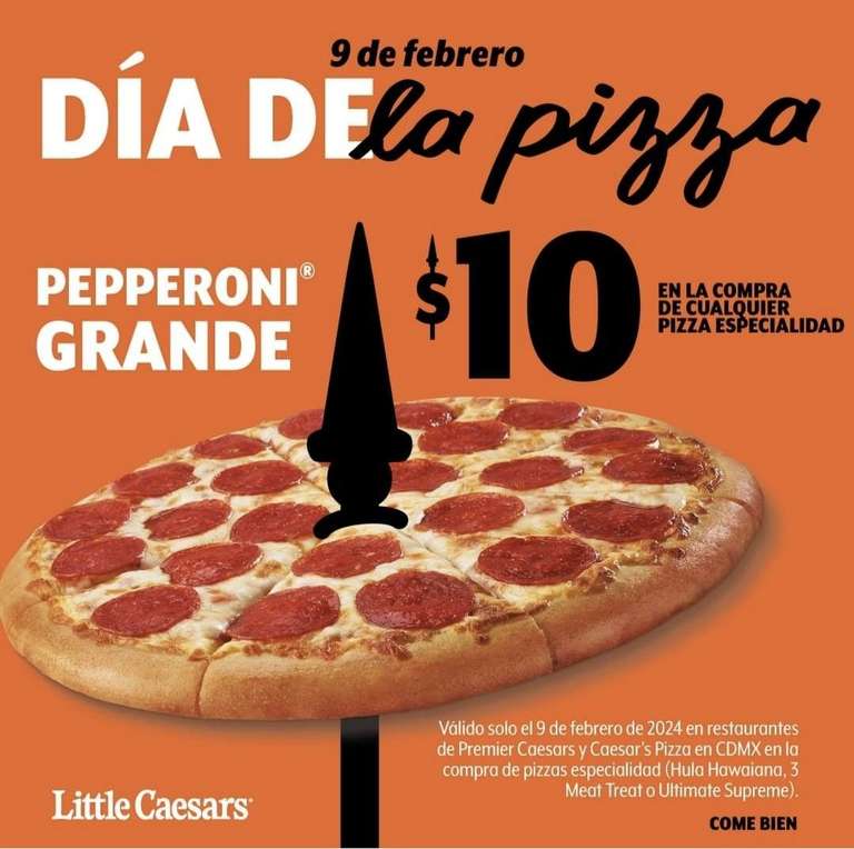 Little Caesars CDMX: Día de la Pizza 9 Febrero: Pizza Pepperoni Grande $10 en la compra de cualquier Pizza Especialidad
