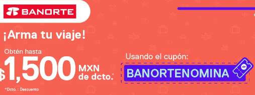 Banorte: Hasta $1,500 de descuento en Despegar.com.mx con Tarjeta de Nómina