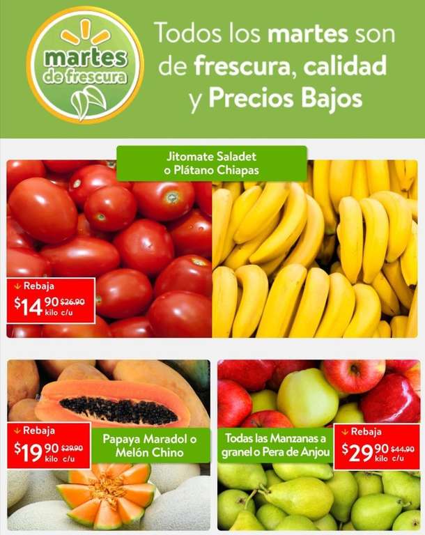 Walmart: Martes de Frescura 12 Marzo: Jitomate ó Plátano $14.90 kg • Papaya ó Melón $19.90 kg • Todas las Manzanas ó Pera de Anjou $29.90 kg