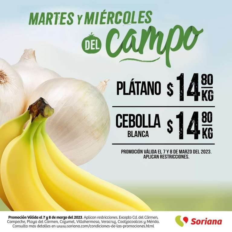 Soriana: Martes y Miércoles del Campo 7 y 8 Marzo: Cebolla $9.80 kg • Plátano $14.80 kg