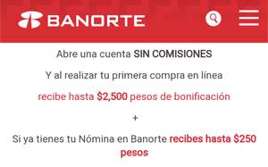 Banorte, recibe hasta $2,500 pesos de bonificación Y al realizar tu primera compra en línea recibe hasta $2,500 pesos de bonificación