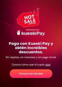 Cupones Hot Sale Kueski Pay 24 al 31 de Mayo (Terminos y Condiciones)