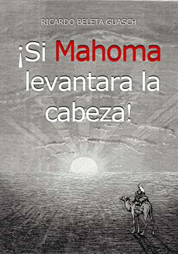 Amazon Kindle (gratis) SI MAHOMA LEVANTARA LA CABEZA, GENTES, RESURRECCION y más...
