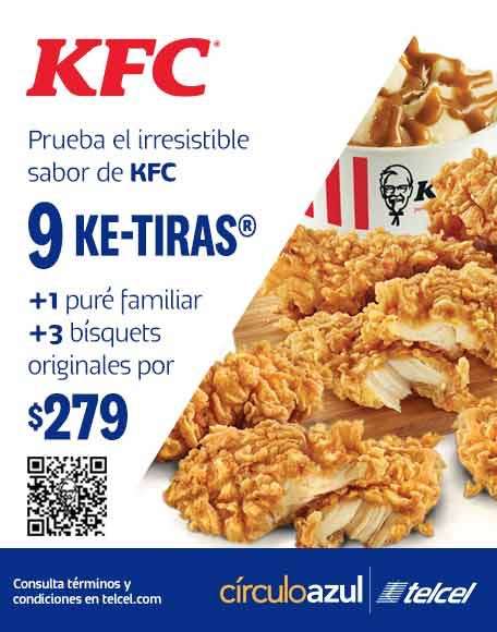 KFC x Telcel: 9 Ke-Tiras + 1 puré familiar + 3 bísquets originales por $279 (excepto Puebla, Tlaxcala, Córdoba, Orizaba y Veracruz)