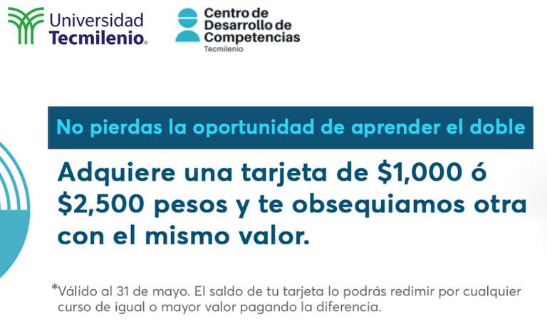 TecMilenio: Adquiere una tarjeta de $1,000 ó $2,500 y obtén gratis otra del mismo valor (para redimir en cursos de igual o mayor costo)