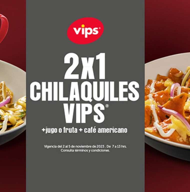 Vips: Chilaquiles al 2x1 + jugo o fruta + café americano (De 7 am a 1 pm)
