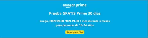 Amazon: Prueba GRATIS Prime 30 días Luego, $99.00 - $49.00 / mes durante 3 meses para personas de 18-24 años.