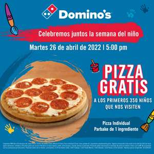 Pizza individual Gratis Primeros 350 niños - Domino's Pizza (sucursales seleccionadas)