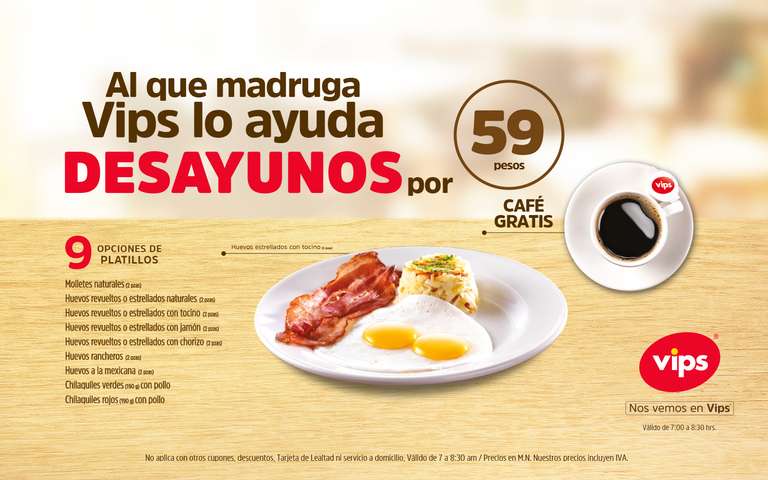 VIPS: Desayunos por $59 Café y Platillo a escoger Horario 7:00 a 8:30 hrs