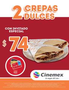 Cinemex: 2 crepas dulces por 74 con invitado especial