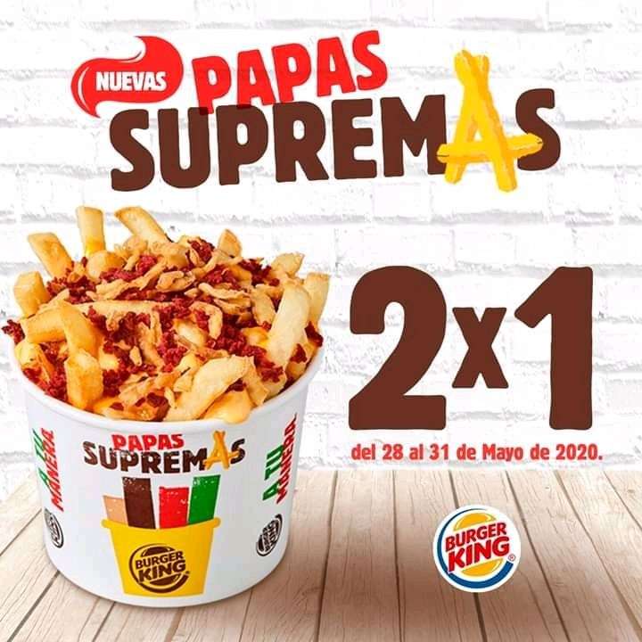 Burger King: 2X1 Papás Supremas (2X$39.00) y Whopper con Queso 3X$100.