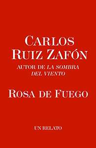Amazon: Kindle - Rosa de Fuego, de Carlos Ruiz Zafón gratis.