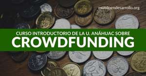 Curso de Introducción al Crowdfunding. Universidad Anáhuac.