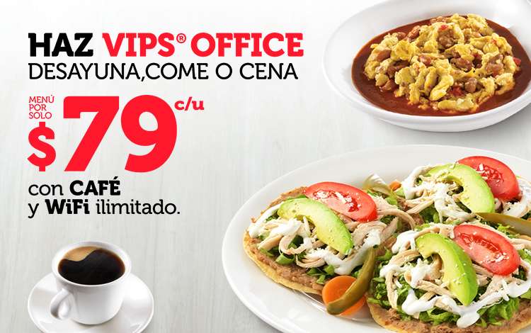 VIPS OFFICE WIFI y CAFE Ilimitado. Desayunos, comidas y cenas por $79 c/u y 20% de descuento en consumo de $149