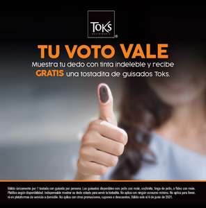 Toks: Gratis una tostadita de guisado, por votar el domingo 6 de junio.