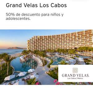 Citibanamex: 50% de descuento para niños y adolescentes en el hotel Grand Velas Los Cabos