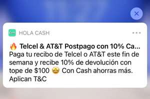 Hola cash: 10% de CashBack en el pago de recibo Telcel & AT&T Postpago . Reembolso máximo $100. Solo este fin de semana