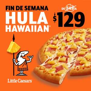 Pizza especialidad Hula Hawaiian a solo $129. Little Caesars Premier.