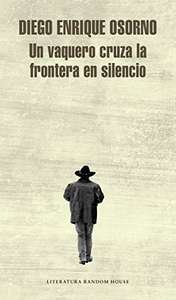Amazon: Libro [pasta blanda] "Un vaquero cruza la frontera en silencio" de Diego Enrique Osorno