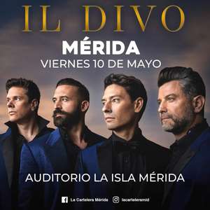 Boletos 2x1 Il Divo La Isla Mérida 10 de mayo