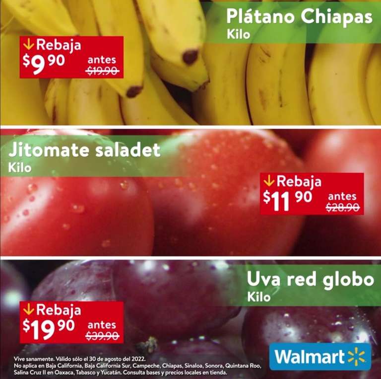 Walmart: Martes de Frescura 30 Agosto: Plátano Chiapas $9.90 kg • Jitomate Saladet $11.90 kg • Uva Red Globo $19.90 kg