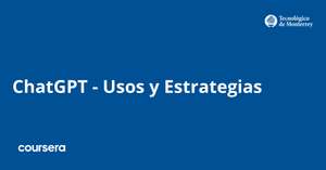 Tec de Monterrey: Curso Gratis de Inteligencia Artificial (IA), ChatGPT – Usos y Estrategias.