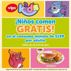 Vips: Niños comen GRATIS en consumo de $199 por adulto