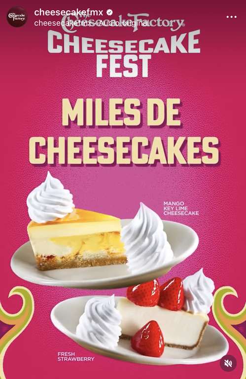 The Cheesecake Factory: Cheesecake Fest | Rebanadas a mitad de precio | Del 31 de Julio al 04 de agosto