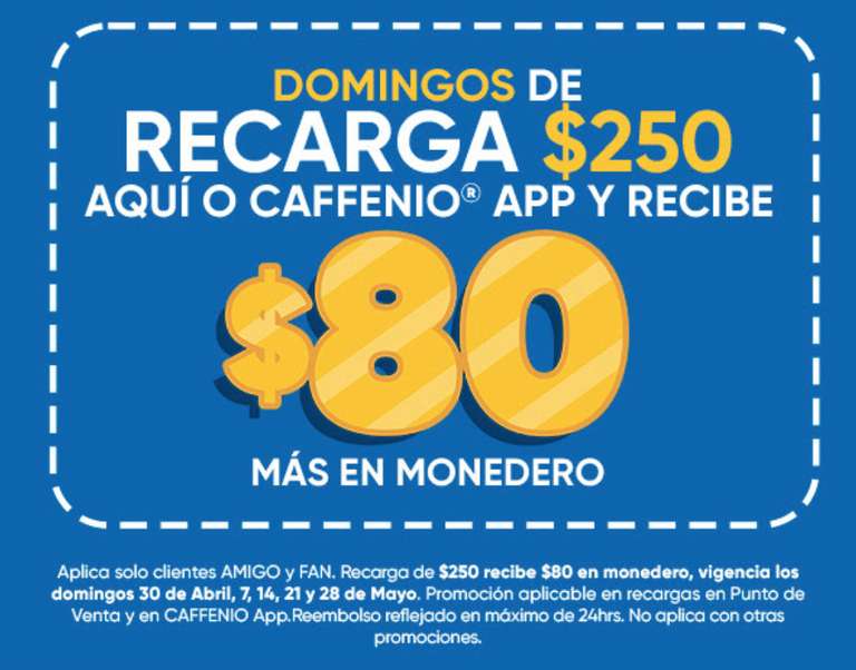 CAFFENIO: REEMBOLSO $80 AL RECARGAR $250 (Domingos 30, 7, 14, 21, 28)