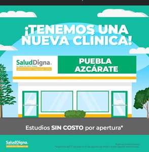 Salud Digna: Estudios gratis por nueva sucursal - Puebla Azcárate.