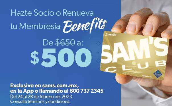Sam's club, membresía benefits para hacerse socio o renovación de $650 a $500.