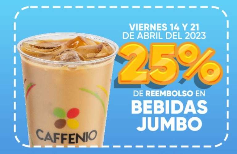 CAFFENIO: 25% REEMBOLSO EN BEBIDAS JUMBO (Viernes 14 y 21 de abril)