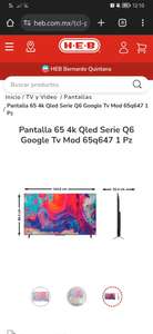 HEB: Pantalla TCL 65 4k Qled Serie Q6 Google Tv (Pagando con BBVA)