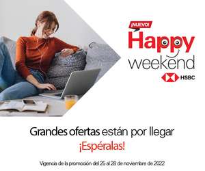 Happy Weekend HSBC Noviembre 2022: del 25 al 28 de noviembre del 2022