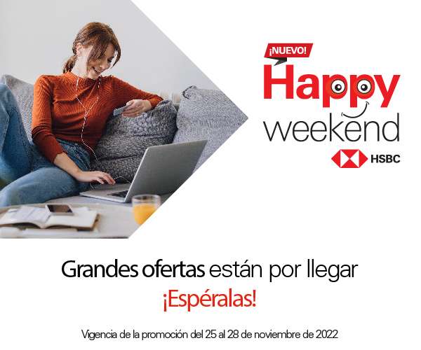 Happy Weekend HSBC Noviembre 2022 del 25 al 28 de noviembre del 2022