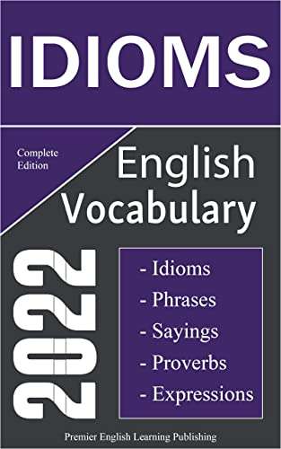 Amazon Kindle: English Idioms Vocabulary 2022 Complete Edition: Speak like a Well-Educated Native - PEL Publishing