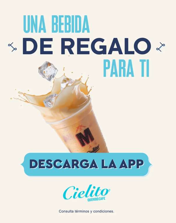 Cielito Querido Café te apapacha Descarga la App y recibe una bebida gratis