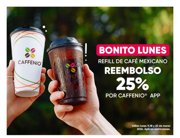 CAFFENIO (app): MEXICANOS refill 25% de reembolso (Lunes 11, 18 y 25 de Marzo)